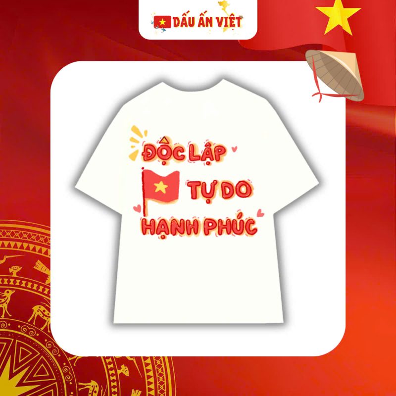 Quà Tặng Thời Trang Mang Bản Sắc Việt Nam – Lựa Chọn Tinh Tế Và Giàu Ý Nghĩa Áo độc lập tự do hạnh phúc